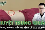 Hướng dẫn cách bấm huyệt trung quản hỗ trợ giảm đau dạ dày