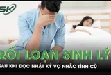 Ám ảnh vì quá khứ của vợ, người đàn ông 35 tuổi rơi vào rối loạn cương dương