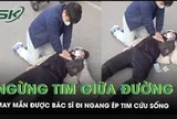 Ngừng tim giữa đường giờ cao điểm, nam thanh niên được bác sĩ đi ngang ép tim giành lại sự sống