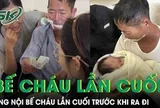 Rơi nước mắt clip ông nội đeo ống thở bế cháu lần cuối trước khi ra đi mãi mãi