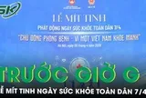 Không khí sôi động trước thời điểm diễn ra Lễ mít tinh Ngày Sức khỏe toàn dân 7/4 tại Hà Nội