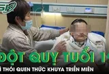 Thức khuya triền miên, cô gái 19 tuổi đột quỵ xuất huyết não