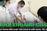 Nam thanh niên 19 tuổi dáng đi biến dạng do thường xuyên ngồi khoanh chân khi học