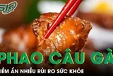 Phao câu gà béo ngậy nhiều người mê nhưng tiềm ẩn nguy cơ sức khoẻ khôn lường