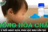 Bé 2 tuổi nguy kịch do uống nhầm hóa chất anh trai mang ở trường về