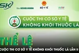Thể lệ Cuộc thi 'Cơ sở y tế không khói thuốc lá' lần thứ II