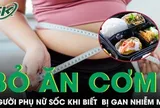 Bỏ cơm suốt một năm để giảm cân, người phụ nữ bất ngờ mắc gan nhiễm mỡ