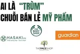 'Ông trùm' người Việt trên thị trường chuỗi bán lẻ mỹ phẩm và sự xuất hiện tập đoàn của Jack Ma