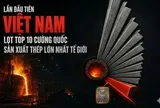 Lần đầu tiên Việt Nam lọt Top 10 cường quốc sản xuất thép lớn nhất thế giới, tỷ phú Trần Đình Long góp công lớn
