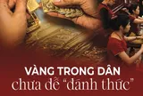 Vàng trong dân chưa dễ “đánh thức”