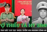 Vợ Thiếu tá hy sinh khi truy bắt ‘cát tặc’ được tuyển vào ngành công an