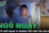 Ngủ ngáy không khám, người đàn ông suýt mất mạng vì ngưng thở hơn 100 lần/giờ