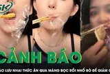 Cảnh báo nguy cơ độc hại từ trào lưu nhai thức ăn qua màng bọc rồi nhổ bỏ để giảm cân