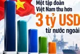 Một tập đoàn Việt Nam thu hơn 3 tỷ USD từ nước ngoài, lớn hơn FPT, Vinamilk và VinFast cộng lại