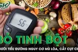 Sai lầm khi bỏ tinh bột hoàn toàn khiến người tiểu đường đối mặt nguy cơ mù lòa, cắt cụt chi