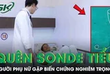 Người phụ nữ 55 tuổi gặp biến chứng nghiêm trọng vì để quên ống thông tiểu JJ