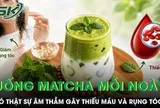 Uống matcha mỗi ngày có thật sự âm thầm gây thiếu máu và rụng tóc?