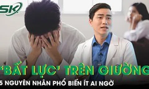 Bất ngờ 5 nguyên nhân phổ biến khiến cánh mày râu ‘bất lực’ trong chuyện giường chiếu