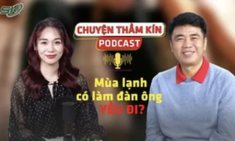 [PODCAST CHUYỆN THẦM KÍN] Mùa lạnh có làm đàn ông ‘yếu’ đi?