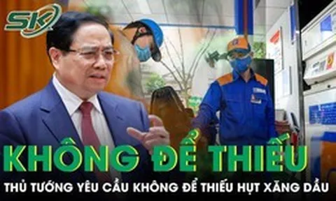 Thủ tướng yêu cầu không để thiếu hụt xăng dầu trong bất cứ hoàn cảnh nào