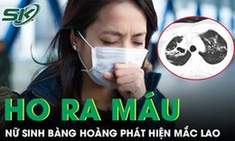 Ho ra máu giữa đêm, nữ sinh bàng hoàng phát hiện mắc lao dù không có dấu hiệu rõ rệt