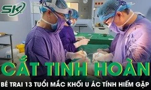 Bé trai 13 tháng tuổi bị cắt tinh hoàn vì khối u ác tính hiếm gặp