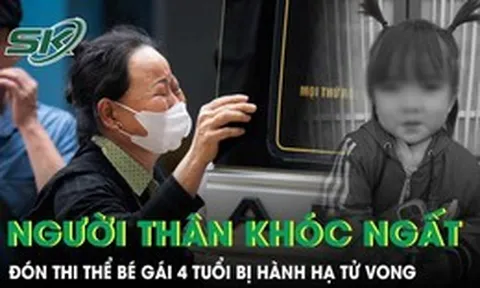 Người thân khóc nghẹn đón thi thể bé gái 4 tuổi bị hành hạ: Bố đẻ đi làm miền Nam, mới lên Hà Nội 2 tuần