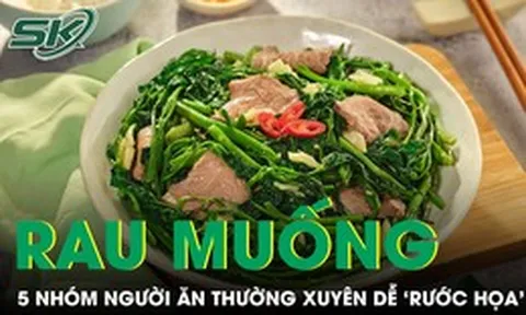 5 nhóm người dễ ‘rước họa’ nếu ăn rau muống thường xuyên