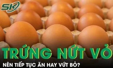 Có nên ăn trứng bị nứt vỏ không?