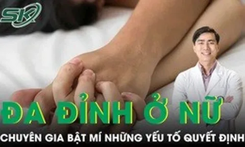Đa đỉnh ở nữ giới, chuyên gia bật mí những yếu tố quyết định