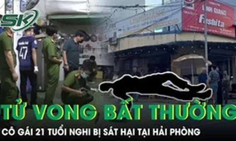 Điều tra vụ cô gái 21 tuổi tử vong bất thường nghi bị sát hại tại Hải Phòng