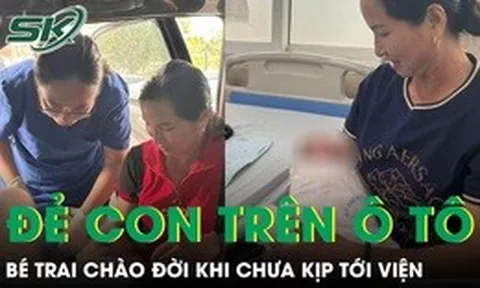 Mẹ đỡ đẻ cho con gái ngay trên ô tô, bé trai chào đời khi chưa kịp tới viện