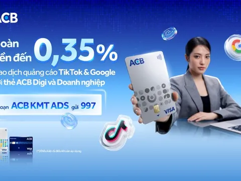 Vừa tối ưu quảng cáo, vừa nhận hoàn tiền đến 10 triệu đồng từ thẻ ACB Visa Digi