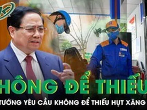 Thủ tướng yêu cầu không để thiếu hụt xăng dầu trong bất cứ hoàn cảnh nào