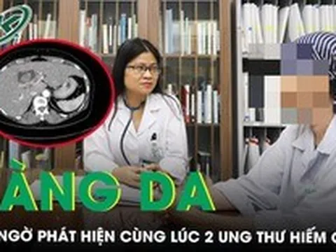 Vàng da đi khám bất ngờ phát hiện cùng lúc 2 ung thư hiếm gặp
