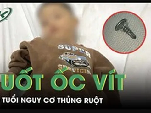 Nuốt ốc vít dài sắc nhọn, bé 6 tuổi nguy cơ thủng ruột