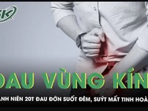 Chịu đau vùng kín suốt đêm, nam thanh niên 20 tuổi suýt mất tinh hoàn