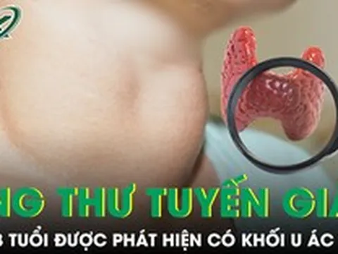 Bé 13 tuổi ung thư tuyến giáp, bác sĩ cảnh báo dấu hiệu dễ bỏ qua