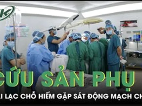 Cứu sản phụ mang thai lạc chỗ hiếm gặp sát động mạch chủ