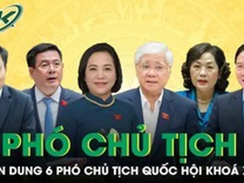 Chân dung 6 Phó Chủ tịch Quốc hội khoá XVI