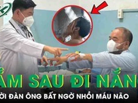 Tắm ngay sau đi nắng về, người đàn ông bất ngờ đột quỵ nhồi máu não
