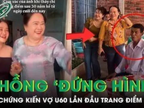 Chồng ‘đứng hình’ khi chứng kiến vợ U60 lần đầu trang điểm sau 30 năm đám cưới