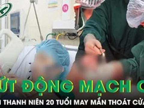 Ép tim 20 phút cứu nam thanh niên bị đứt lìa động mạch cổ nguy kịch