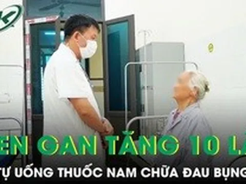 Men gan tăng gấp 10 lần sau thời gian dài tự uống thuốc nam chữa đau bụng