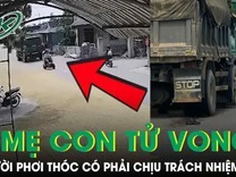 Xe tải đâm 2 mẹ con tử vong tại Hà Tĩnh: Người phơi thóc có phải chịu trách nhiệm?