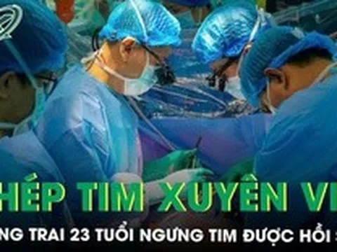 Chàng trai 23 tuổi ngưng tim được hồi sinh nhờ ca ghép tim xuyên Việt