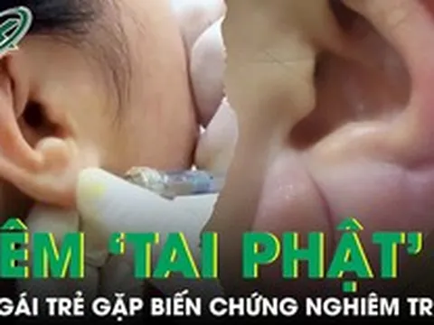 Tiêm filler làm 'tai Phật' ở spa, cô gái trẻ gặp biến chứng nghiêm trọng