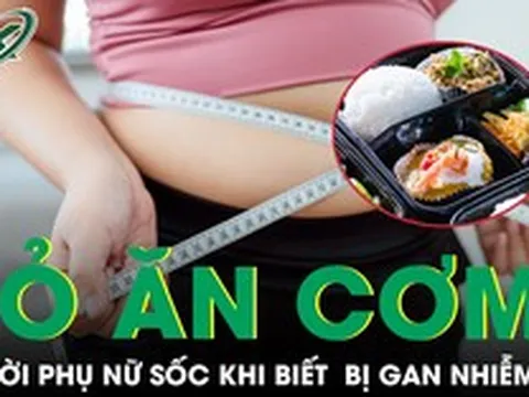 Bỏ cơm suốt một năm để giảm cân, người phụ nữ bất ngờ mắc gan nhiễm mỡ