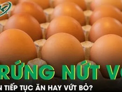 Có nên ăn trứng bị nứt vỏ không?
