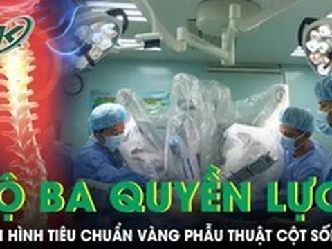 'Bộ ba quyền lực' định hình tiêu chuẩn vàng trong phẫu thuật cột sống